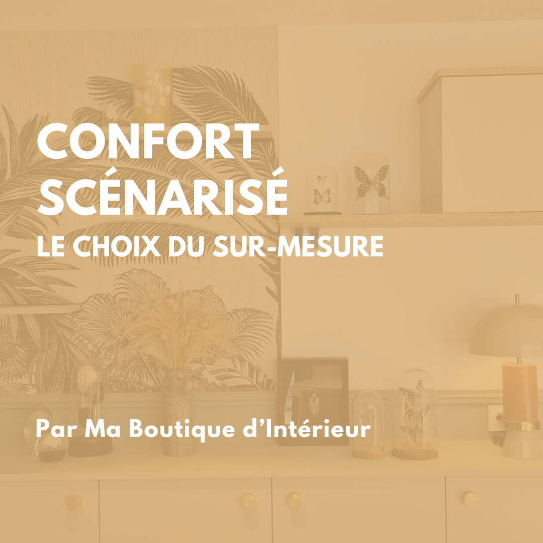 Confort scénarisé - le choix du sur-mesure